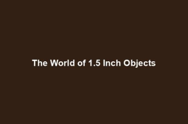 The World of 1.5 Inch Objects